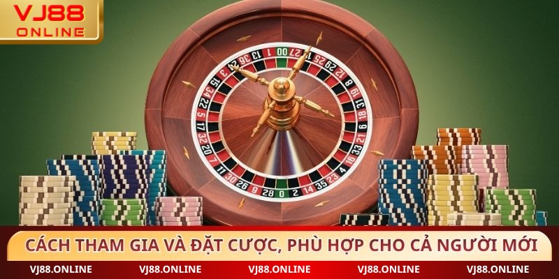 Cách tham gia và đặt cược, phù hợp cho cả người mới